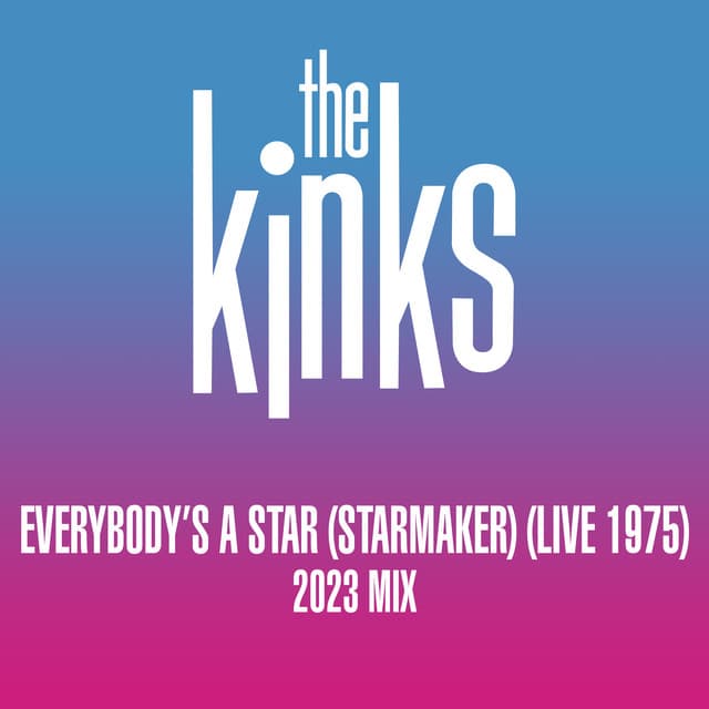 Release Cover The Kinks - New Victoria Suite - Everybody's a Star (Starmaker) [Live 1975; 2023 Mix]