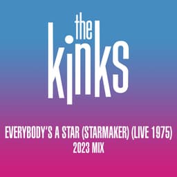 Release Cover The Kinks - New Victoria Suite - Everybody's a Star (Starmaker) [Live 1975; 2023 Mix]