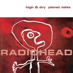 Release Cover Radiohead - High & Dry / Planet Telex