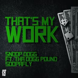 Release Cover Snoop Dogg - That's My Work (feat. Tha Dogg Pound & Soopafly) - Single